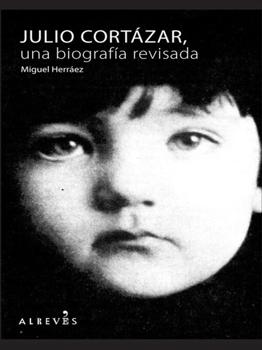 Cover image for Julio Cortázar, una biografía revisada
